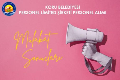 Koru Belediyesi Personel Limited Şirketi İşe Alım Mülakat Sonuçları
